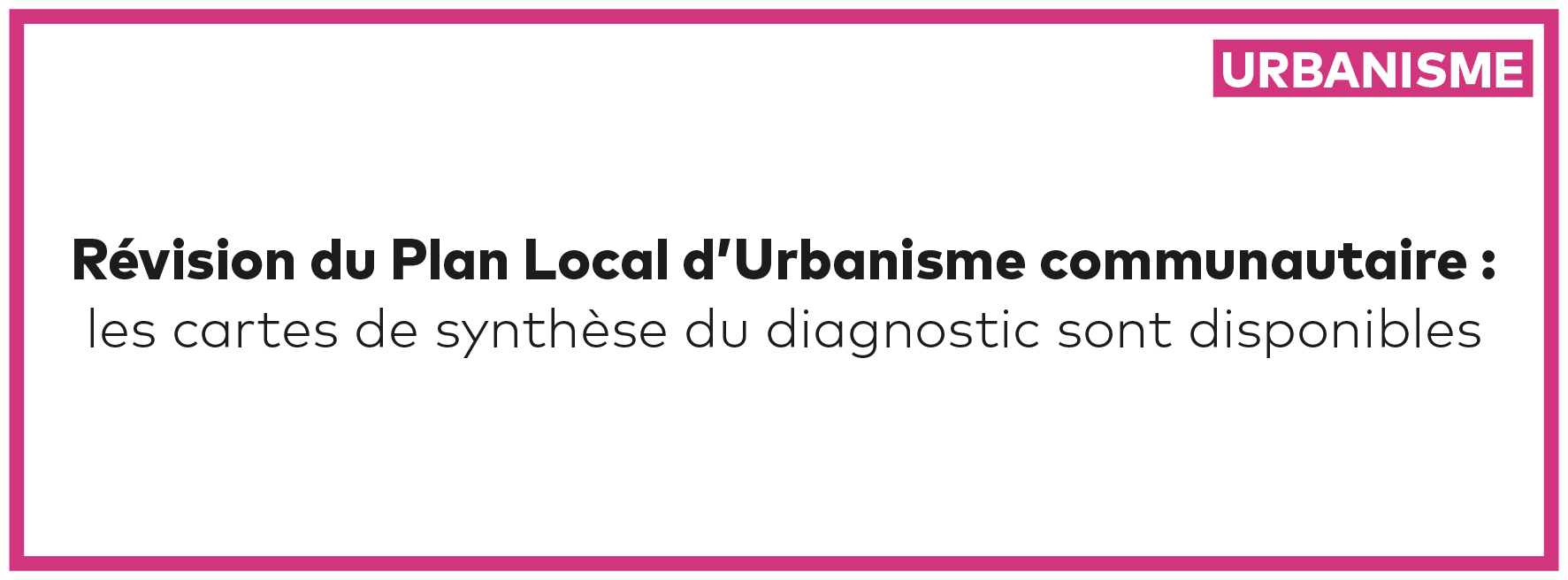 Révision du Plan Local d’Urbanisme communautaire : les cartes de synthèse du diagnostic sont disponibles 